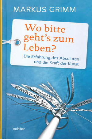 Buchcover Wo bitte geht's zum Leben? | Markus Grimm | EAN 9783429062668 | ISBN 3-429-06266-7 | ISBN 978-3-429-06266-8