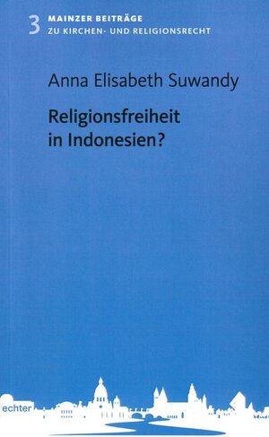 Buchcover Religionsfreiheit in Indonesien? | Anna Elisabeth Suwandy | EAN 9783429063054 | ISBN 3-429-06305-1 | ISBN 978-3-429-06305-4