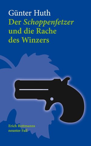 Buchcover Der Schoppenfetzer und die Rache des Winzers | Günter Huth | EAN 9783429064662 | ISBN 3-429-06466-X | ISBN 978-3-429-06466-2