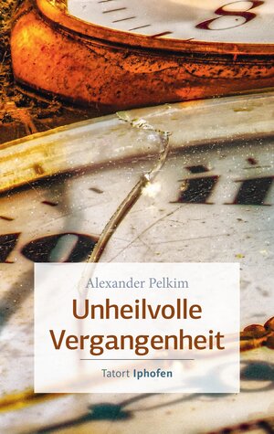 Buchcover Unheilvolle Vergangenheit | Alexander Pelkim | EAN 9783429065171 | ISBN 3-429-06517-8 | ISBN 978-3-429-06517-1