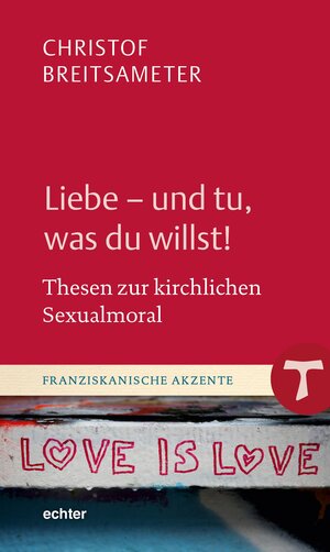 Buchcover Liebe - und tu, was du willst! | Christof Breitsameter | EAN 9783429066420 | ISBN 3-429-06642-5 | ISBN 978-3-429-06642-0