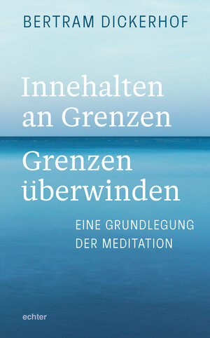 Buchcover Innehalten an Grenzen – Grenzen überwinden | Bertram Dickerhof | EAN 9783429066529 | ISBN 3-429-06652-2 | ISBN 978-3-429-06652-9