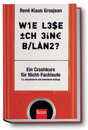 Wie lese ich eine Bilanz?: Ein Crash-Kurs für Nicht-Fachleute