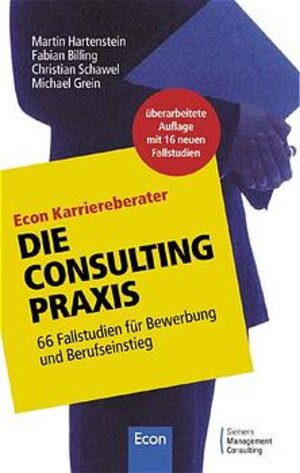 Die Consulting-Praxis. 66 Fallstudien für Bewerbung und Berufseinstieg