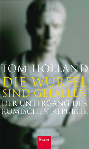 Buchcover Die Würfel sind gefallen | Tom Holland | EAN 9783430148184 | ISBN 3-430-14818-9 | ISBN 978-3-430-14818-4