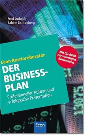 Der Businessplan: Professioneller Aufbau und erfolgreiche Präsentation