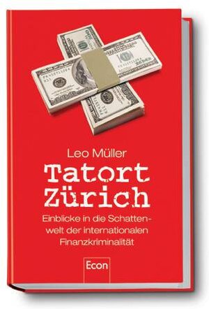 Tatort Zürich: Einblicke in die Schattenwelt der internationalen Finanzkriminalität