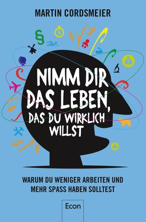 Buchcover Nimm Dir das Leben, das Du wirklich willst | Martin Cordsmeier | EAN 9783430202329 | ISBN 3-430-20232-9 | ISBN 978-3-430-20232-9