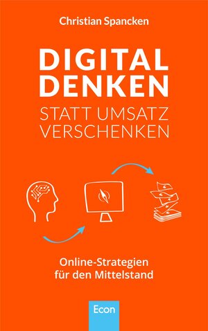 Buchcover Digital denken statt Umsatz verschenken | Christian Spancken | EAN 9783430202428 | ISBN 3-430-20242-6 | ISBN 978-3-430-20242-8