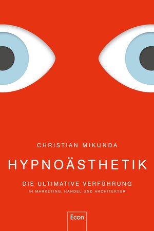 Buchcover Hypnoästhetik | Christian Mikunda | EAN 9783430202671 | ISBN 3-430-20267-1 | ISBN 978-3-430-20267-1