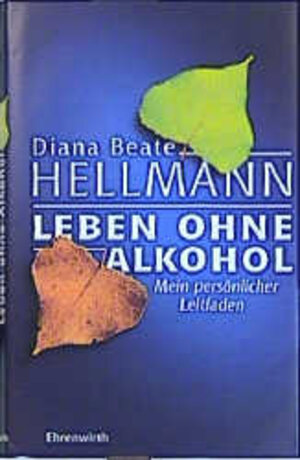 Leben ohne Alkohol. Mein persönlicher Leitfaden