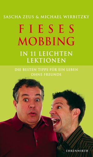 Fieses Mobbing in 11 leichten Lektionen: Die besten Tipps für ein Leben ohne Freunde