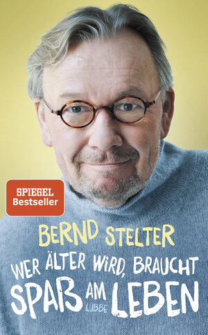 Buchcover Wer älter wird, braucht Spaß am Leben | Bernd Stelter | EAN 9783431050264 | ISBN 3-431-05026-3 | ISBN 978-3-431-05026-4