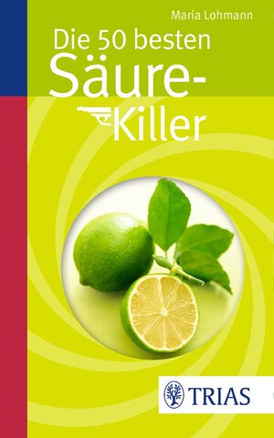 Buchcover Die 50 besten Säure-Killer | Maria Lohmann | EAN 9783432100098 | ISBN 3-432-10009-4 | ISBN 978-3-432-10009-8