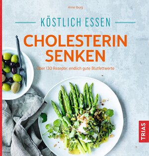 Buchcover Köstlich essen - Cholesterin senken | Anne Iburg | EAN 9783432100401 | ISBN 3-432-10040-X | ISBN 978-3-432-10040-1