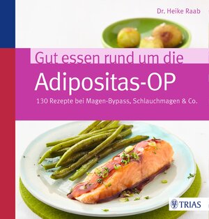 Buchcover Gut essen rund um die Adipositas-OP | Heike Raab | EAN 9783432100470 | ISBN 3-432-10047-7 | ISBN 978-3-432-10047-0