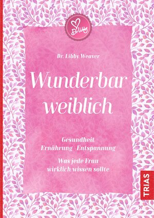 Buchcover Wunderbar weiblich | Libby Weaver | EAN 9783432105185 | ISBN 3-432-10518-5 | ISBN 978-3-432-10518-5