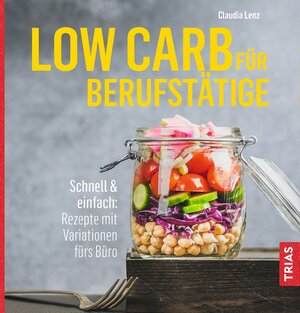 Buchcover Low Carb für Berufstätige | Claudia Lenz | EAN 9783432105277 | ISBN 3-432-10527-4 | ISBN 978-3-432-10527-7