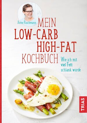 Buchcover Mein Low-Carb-High-Fat-Kochbuch | Anne Paschmann | EAN 9783432105475 | ISBN 3-432-10547-9 | ISBN 978-3-432-10547-5