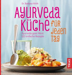 Buchcover Ayurveda-Küche für jeden Tag | Barbara Wirth | EAN 9783432105482 | ISBN 3-432-10548-7 | ISBN 978-3-432-10548-2