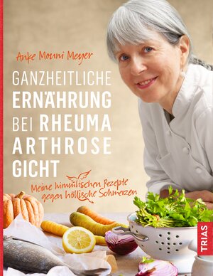 Buchcover Ganzheitliche Ernährung bei Rheuma, Arthrose, Gicht | Anke Mouni Meyer | EAN 9783432107929 | ISBN 3-432-10792-7 | ISBN 978-3-432-10792-9