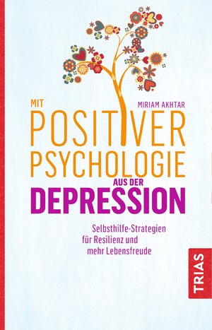 Buchcover Mit Positiver Psychologie aus der Depression | Miriam Akhtar | EAN 9783432108001 | ISBN 3-432-10800-1 | ISBN 978-3-432-10800-1