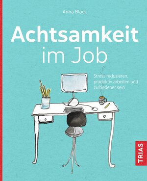 Buchcover Achtsamkeit im Job | Anna Black | EAN 9783432108025 | ISBN 3-432-10802-8 | ISBN 978-3-432-10802-5