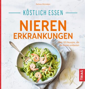 Buchcover Köstlich essen Nierenerkrankungen | Barbara Börsteken | EAN 9783432108414 | ISBN 3-432-10841-9 | ISBN 978-3-432-10841-4