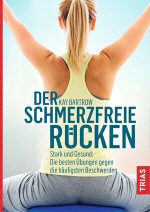 Buchcover Der schmerzfreie Rücken | Kay Bartrow | EAN 9783432109206 | ISBN 3-432-10920-2 | ISBN 978-3-432-10920-6