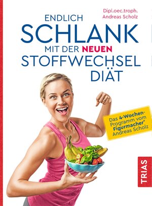 Buchcover Endlich schlank mit der neuen Stoffwechseldiät | Andreas Scholz | EAN 9783432109930 | ISBN 3-432-10993-8 | ISBN 978-3-432-10993-0