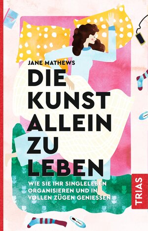 Buchcover Die Kunst allein zu leben | Jane Mathews | EAN 9783432110080 | ISBN 3-432-11008-1 | ISBN 978-3-432-11008-0