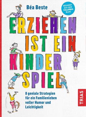 Buchcover Erziehen ist ein Kinderspiel | Bea Beste | EAN 9783432110660 | ISBN 3-432-11066-9 | ISBN 978-3-432-11066-0