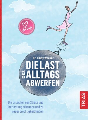 Buchcover Die Last des Alltags abwerfen | Libby Weaver | EAN 9783432112435 | ISBN 3-432-11243-2 | ISBN 978-3-432-11243-5
