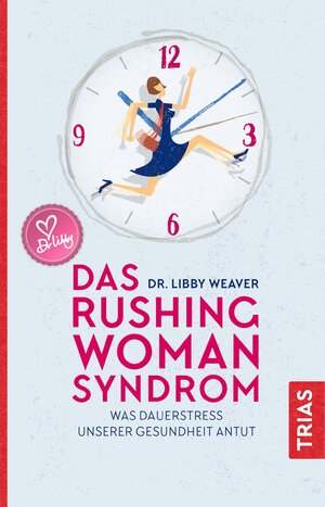 Buchcover Das Rushing Woman Syndrom | Libby Weaver | EAN 9783432112787 | ISBN 3-432-11278-5 | ISBN 978-3-432-11278-7