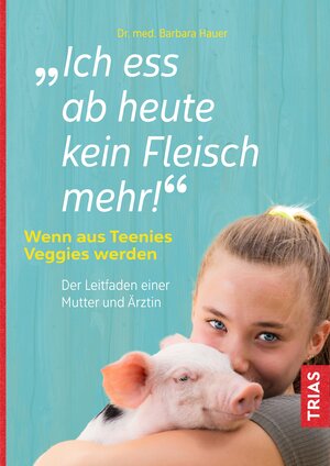 Buchcover Ich ess ab heute kein Fleisch mehr! | Barbara Hauer | EAN 9783432112923 | ISBN 3-432-11292-0 | ISBN 978-3-432-11292-3