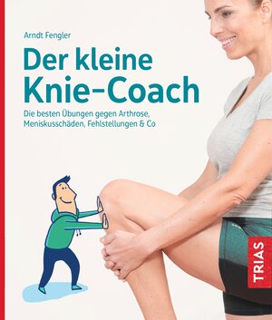 Buchcover Der kleine Knie-Coach | Arndt Fengler | EAN 9783432113821 | ISBN 3-432-11382-X | ISBN 978-3-432-11382-1