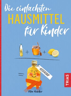 Buchcover Die einfachsten Hausmittel für Kinder | Petra Hirscher | EAN 9783432114248 | ISBN 3-432-11424-9 | ISBN 978-3-432-11424-8