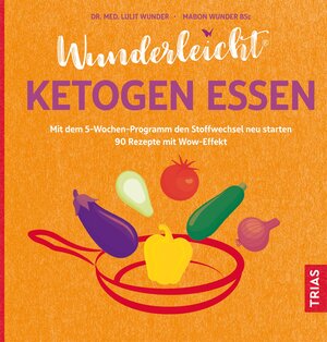 Buchcover Wunderleicht ketogen essen | Lulit Wunder | EAN 9783432114538 | ISBN 3-432-11453-2 | ISBN 978-3-432-11453-8