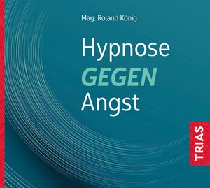 Buchcover Hypnose gegen Angst | Roland König | EAN 9783432114743 | ISBN 3-432-11474-5 | ISBN 978-3-432-11474-3