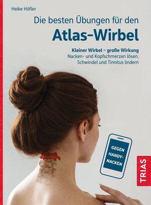 Buchcover Die besten Übungen für den Atlas-Wirbel | Heike Höfler | EAN 9783432115849 | ISBN 3-432-11584-9 | ISBN 978-3-432-11584-9