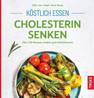 Buchcover Köstlich essen - Cholesterin senken | Anne Iburg | EAN 9783432115900 | ISBN 3-432-11590-3 | ISBN 978-3-432-11590-0