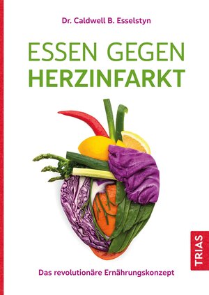 Buchcover Essen gegen Herzinfarkt | Caldwell B. Esselstyn | EAN 9783432115955 | ISBN 3-432-11595-4 | ISBN 978-3-432-11595-5