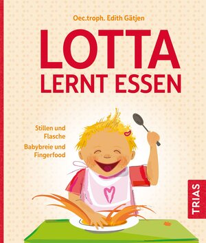 Buchcover Lotta lernt essen | Edith Gätjen | EAN 9783432115986 | ISBN 3-432-11598-9 | ISBN 978-3-432-11598-6