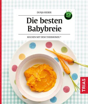 Buchcover Die besten Babybreie | Dunja Rieber | EAN 9783432116631 | ISBN 3-432-11663-2 | ISBN 978-3-432-11663-1