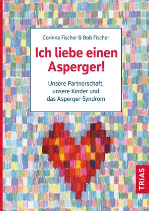 Buchcover Ich liebe einen Asperger! | Bob Fischer | EAN 9783432116785 | ISBN 3-432-11678-0 | ISBN 978-3-432-11678-5