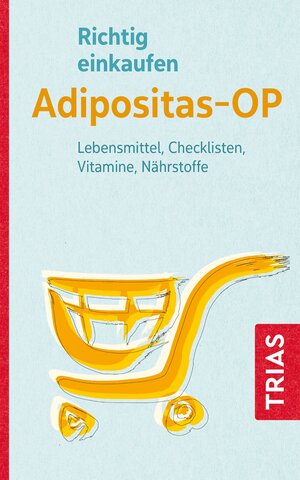 Buchcover Richtig einkaufen Adipositas-OP | Heike Raab | EAN 9783432117102 | ISBN 3-432-11710-8 | ISBN 978-3-432-11710-2
