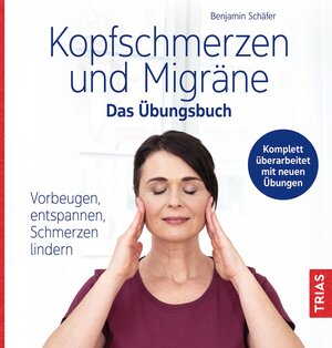 Buchcover Kopfschmerzen und Migräne - Das Übungsbuch | Benjamin Schäfer | EAN 9783432117331 | ISBN 3-432-11733-7 | ISBN 978-3-432-11733-1