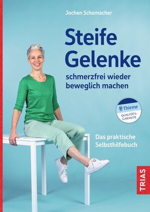 Buchcover Steife Gelenke schmerzfrei wieder beweglich machen | Jochen Schomacher | EAN 9783432118079 | ISBN 3-432-11807-4 | ISBN 978-3-432-11807-9