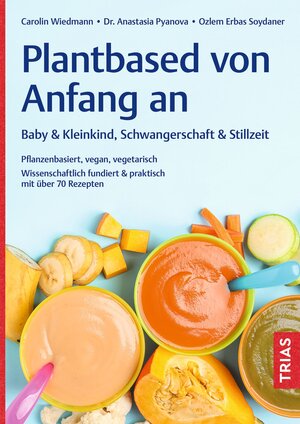 Buchcover Plantbased von Anfang an: Baby & Kleinkind, Schwangerschaft & Stillzeit | Carolin Wiedmann | EAN 9783432118321 | ISBN 3-432-11832-5 | ISBN 978-3-432-11832-1