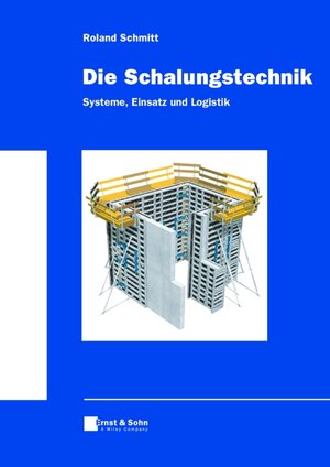 Die Schalungstechnik. Systeme, Einsatz und Logistik